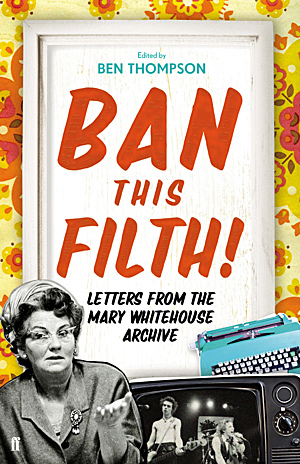 Cover of 'Ban this Filth' book: Letters From the Mary Whitehouse Archive